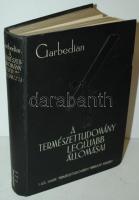 Garbedian H. Gordon: A természettudomány legújabb állomásai, Bp., 1937, Királyi Magyar Természettudományi Társulat. vászon kötés, jó állapotban, sok képpel