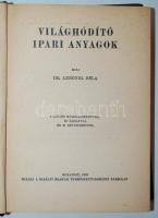 Dr. Lengyel Béla: Világhódító ipari anyagok, Bp., 1939, Királyi Magyar Természettudományi Társulat. ...