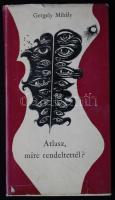 Gerely Mihály: Atlasz, mire rendeltél. Bp., 1966 Szépirodalmi. Szász Endrének szóló dedikálással
