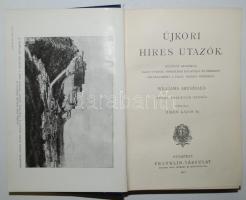 Ismeretterjesztő Könyvtár: Archibald Williams: Újkori hires utazók. Az angol eredeti nyomán átdolgoz...