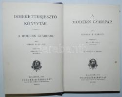 Ismeretterjesztő Könyvtár: Gibson R. Károly: A modern gyáripar. Ford. Balázs Pál. 28 képpel és 16 áb...