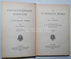 Ismeretterjesztő Könyvtár: Charles R. Gibson: A tudomány hősei. Angolból fordította és a két Bolyai ...