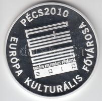 2010. "Pécs 2010 Európa Kulturális Fővárosa" ezüstözött fém emlékérem T:PP