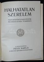 1930 Halhatatlan szerelem - nagy költők és nagy festők művészetének tükrében vászonkötésben, szövegk...