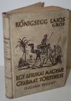 Kőnigsegg Lajos gróf: Egy afrikai magyar gyarmat története. A serdülő ifjúság számára. Mühlbeck Káro...