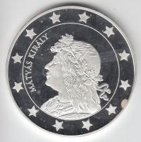 DN "Eurofantáziák - Mátyás király" Ag (0,999) emlékérem (20,7g) T:PP tanúsítvánnyal! Csak 2000db!