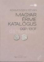 2011. Adamovszky István: Magyar Érme Katalógus 997-1307. Árpád-ház!