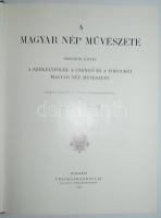 Malonyai Dezső: A magyar nép művészete II. A székelyföldi, a csángó és a torockói magyar nép művésze...