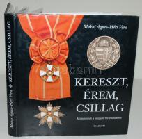 Makai Ágnes-Héri Vera: Kereszt, Érem, Csillag- Kitüntetések a magyar történelemben (Helikon)