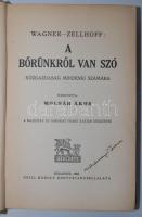 Wagner-Zellhoff: A bőrünkről van szó!. Közgazdaság mindenki számára. Bp. 1938. Grill Károly Könyvkiadó, vászon kötésben