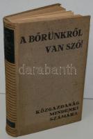 Wagner-Zellhoff: A bőrünkről van szó!. Közgazdaság mindenki számára. Bp. 1938. Grill Károly Könyvkia...