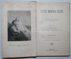 Bogaud Emil: Szent Mónika élete. Fordította: Ruschek Antal. Győr, 1894. Egyházmegyei kiadó1t. (címképmetszet) Aranyozott Gottermayer egészvászon kötésben