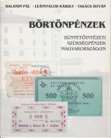 Balaton Pál - Leányfalusi Károly - Takács István: Börtönpénzek-Büntetőintézeti Szükségpénzek Magyarországon / 2001.