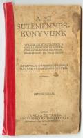 A mi süteményeskönyvünk. Gyakorlati útmutatások a torták, mignonok és mindenféle sütemények helyes elkészitésére és diszitésére. 162 képpel és 150 kipróbált eredeti magyar süteményrecepttel. Bp., 1928, Váncza és Társa Vegyészeti és Tápszergyár. Viseltes, ragasztott