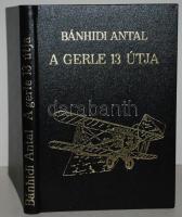 Bánhidi Antal: A Gerle-13 útja a Földközi-tenger körül. Bp., 1989, A Mezőgazdasági Repülés Különkiadványa. Műbőr kötésben, számos fotóval illusztrálva