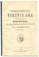 1873 Sopronvármegye tisztikara törvényhatósági állandó, igazolási bíráló és fegyelmi választmánya. Sopron, Reichard Adolf. 20p.