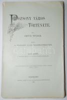 Ortvay Tivadar: Pozsony város története. I kötet. A legrégibb időktől az Árpádházi királyok kihalásáig. Pozsony, 1892. Pozsonyi Első Takarékpénztár. Stampfel, Eder és társai. XVI + 384 p. + 7 t. számos szövegközti ábrával.Papírkötésben, kis gerinchibával.