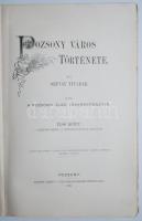 Ortvay Tivadar: Pozsony város története. I kötet. A legrégibb időktől az Árpádházi királyok kihalásá...