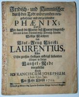 Franciscum Josephum: Irdisch und Himmlischer durch den Todt wiederumben neugebohrener und evig lebender Phaenix... Wienn, 1711. Univers. Buchdr. 8 p.