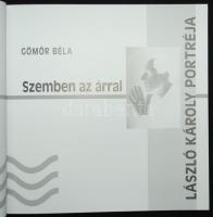 Dr. Gömör Béla: Szemben az árral. Bp 2006. Gmr Reklámügynökség Bt. László Károly portréja