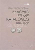 2011. Adamovszky István: Magyar Érme Katalógus 997-1307. Árpád-ház!