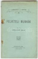 Drescher Béla: Felvételi munkák. (A "Honszeretet" Könyvtára II.) Bp., 1905, 85p.