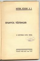 Hitter József: Spanyol tűztenger. 18 képpel. Bp., 1938. Pázmány P. irod. társ. 124p. (papírkötés kis...
