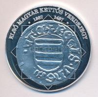 DN "A magyar nemzet pénzérméi - Első magyar kettős verdejegy 1387-1437." Ag (0,999) emléké...