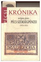 2008. Rayman János: Pécs szükségpénzei (1919-1921) új állapotban