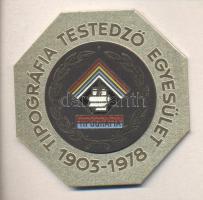 1978. "Tipográfia Testedző Egyesület 1903-1978" fém nyolcszögletű plakett dísztokban T:1
