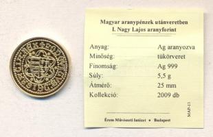 "Magyar aranypénzek utánveretben - I. Nagy Lajos aranyforint" aranyozott Ag emlékérem (5.5...