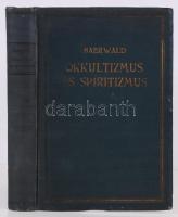 Richard Baerwald: Okkultizmus és spiritizmus a természettudomány megvilágításában. Ford. Fülöp Zsigm...