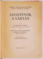 Dr. Mihailich Győzőné: Asszonyok a vártán. Bp., 1942, Menekült Magyarok Megsegítésére Alakult Bizott...