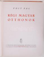 Voit Pál: Régi magyar otthonok. [Bp.], [1943], Királyi Magyar Egyetemi Nyomda. Kiadói félvászon köté...