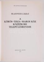 Dél-Alföldi Évszázadok: Blazovich László: A Körös-Tisza-Maros köz középkori településrendje. Békéscs...