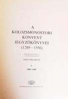 A kolozsmonostori konvent jegyzőkönyvei I-II. Közzéteszi és bev. Jakó Zsigmond. Bp., 1990, Akadémiai...