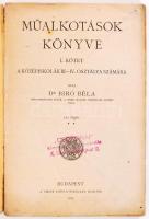 Dr. Bíró Béla: Műalkotások könyve I. A középiskolák III-IV. osztálya számára. 123 képpel. Bp., 1933,...