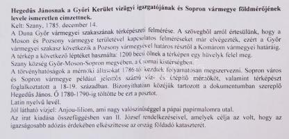 1785 Hegedűs Jánosnak a Győri Kerület vízügyi igazgatójának, Sopron vármegye földmérőjének levele is...