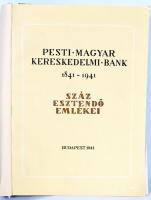 Pesti Magyar Kereskedelmi Bank 1841-1941 - Száz esztendő emlékei. Bp., 1941, Pesti Magyar Kereskedel...