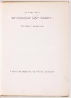 Cs. Szabó László: Egy gondolat bánt engemet. Fáy dezsp 12 kőrajzával. Magyar Bibliofil Szövetség 1936. Sérült gerinccel