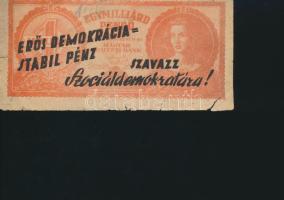 1946. Bankjegyszerű 1000.000.000P-s röpcédula kétoldali "Erős demokrácia=Stabil pénz - Szavazz a Szociáldemokratára!" propaganda fny-sal T:IV
