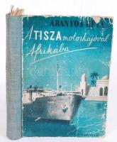 Aranyos Béla: A Tisza motorhajóval Afrikába. Bp., [1942], Pantheon. Útleírás képekkel kiadói félvászon kötésben (kissé viseltes állapotú)