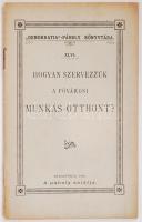 Demokratia-Páholy Könyvtára: Hogyan szervezzük a fővárosi munkásotthont? Bp., 1900, A páholy sajátja