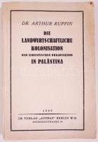 Dr. Arthur Ruppin: Die Landwirtschaftliche Kolonisation. Der Zionistischen Organisation in Palastina. Berlin 1925. Papírborítóban.