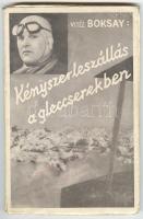 Boksay Antal : Kényszerleszállás a gleccserekben. Nyolc harctéri felvétellel. Dedikált! Bp., 1937, Bibliotéka. (Elek ny.) Fűzve, illusztrált kiadói borítóban.