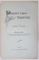 Ortvay Tivadar: Pozsony város története I.-IV. köt. (7 kötetben, teljes!) Pozsony, 1892-1912. Pozson...