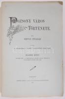 Ortvay Tivadar: Pozsony város története I.-IV. köt. (7 kötetben, teljes!) Pozsony, 1892-1912. Pozson...