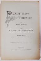 Ortvay Tivadar: Pozsony város története I.-IV. köt. (7 kötetben, teljes!) Pozsony, 1892-1912. Pozson...