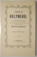 Balkányi Szabó Lajos: Debrecen helynevei. Debreczen, 1865. Reprint