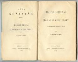 Fraknói Vilmos: Magyarország a mohácsi vész előtt. A pápai követek jelentései alapján. Bp., 1884. Sz...